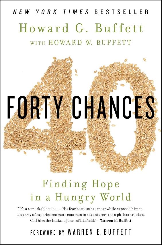 40 Chances: Finding Hope in a Hungry World- Howard G. Buffett and Howard W. Buffett